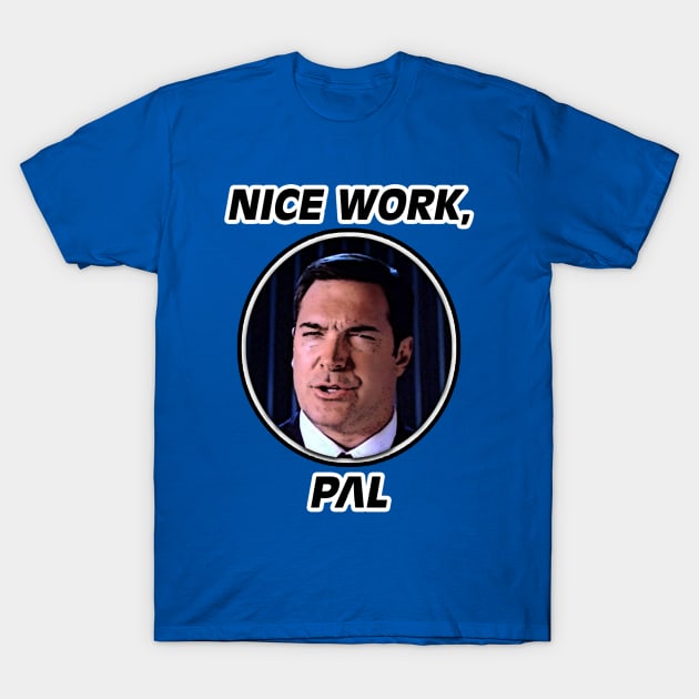 Nice Work, Pal T-Shirt by Whats Dis